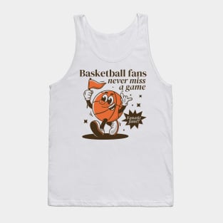Basketball fans, never miss a game Tank Top